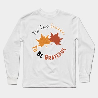 Tis The Season To Be Grateful Long Sleeve T-Shirt